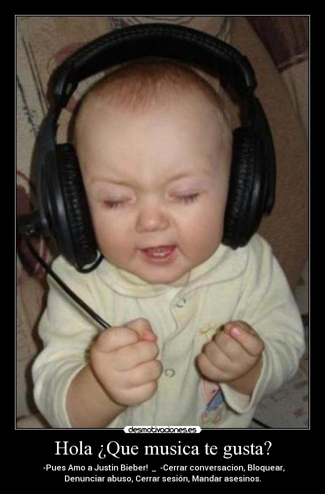 Hola ¿Que musica te gusta? -