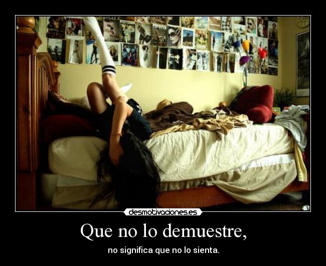 Que no lo demuestre, - 