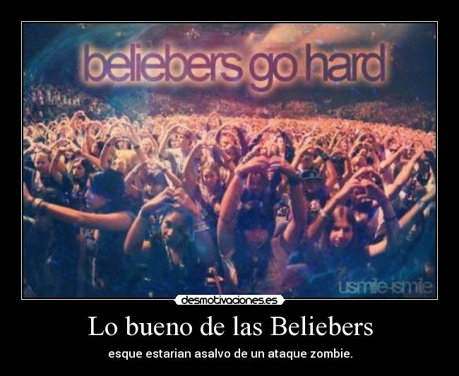 Lo bueno de las Beliebers - esque estarian asalvo de un ataque zombie.