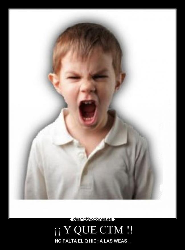 ¡¡ Y QUE CTM !! -
