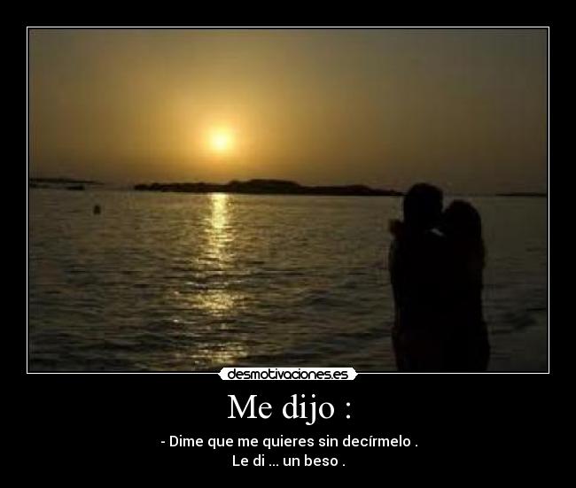 Me dijo : - 