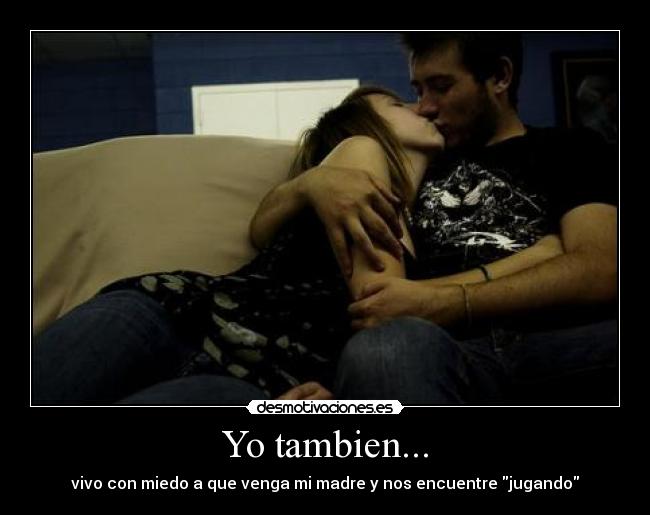 Yo tambien... -