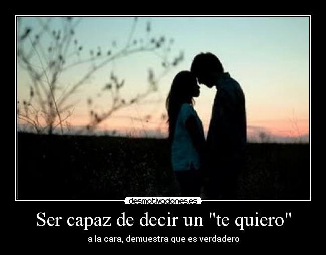 Ser capaz de decir un te quiero -