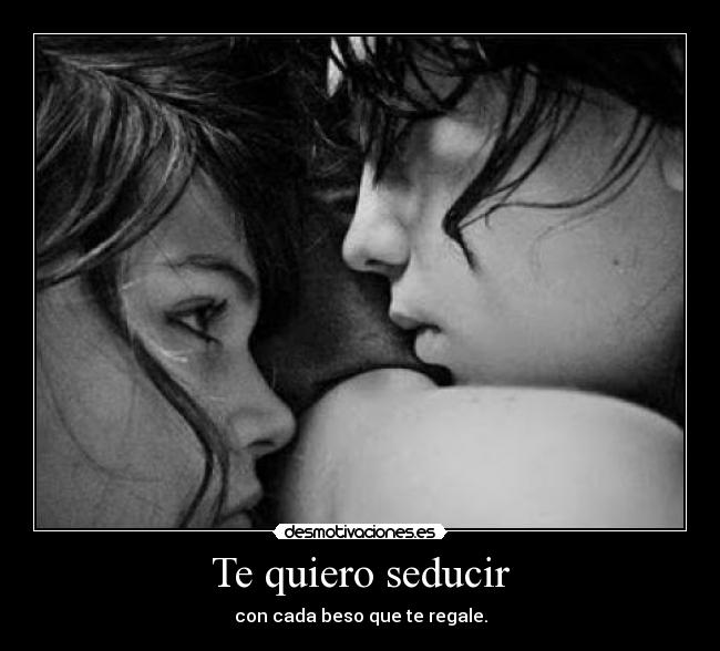 Te quiero seducir -