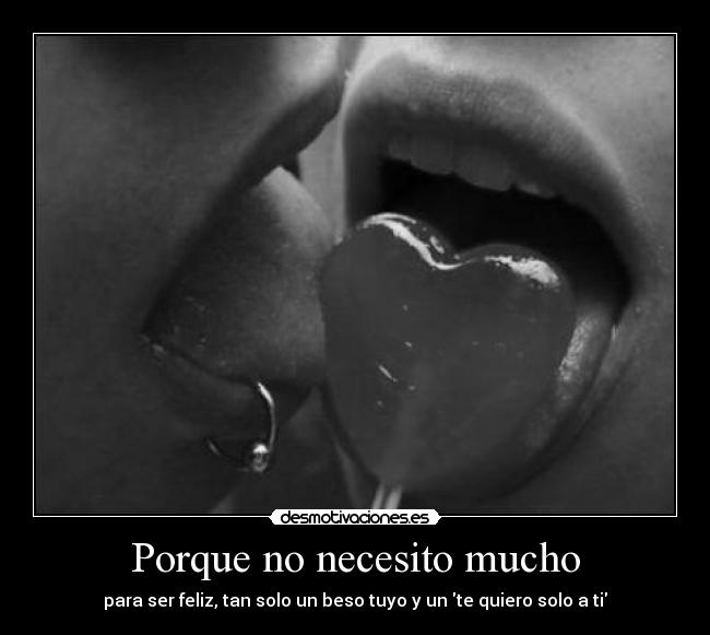 Porque no necesito mucho -