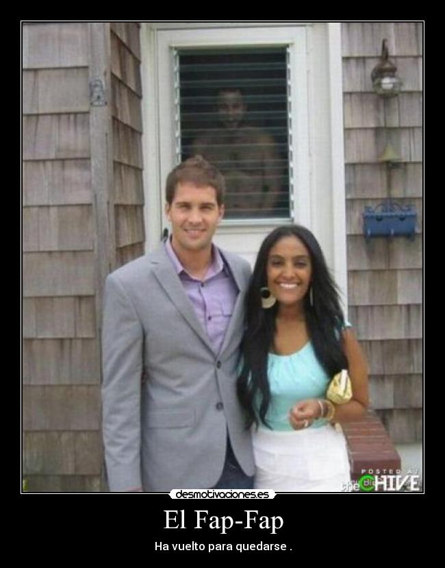 El Fap-Fap - Ha vuelto para quedarse .