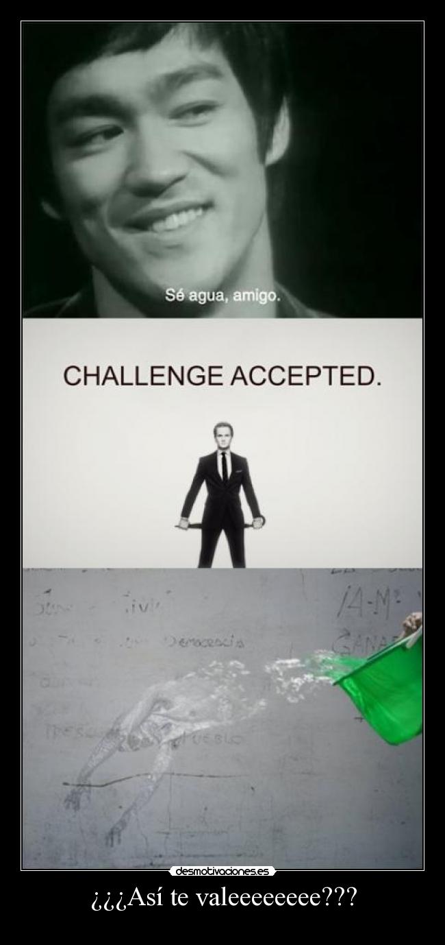 ¿¿¿Así te valeeeeeeee??? -