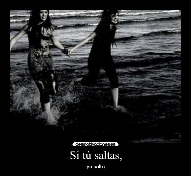 Si tú saltas, - yo salto