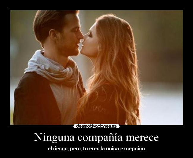 Ninguna compañía merece -