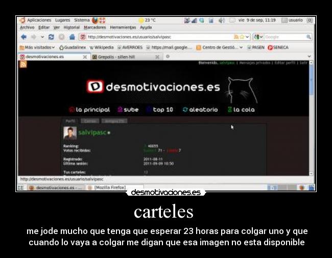 carteles - me jode mucho que tenga que esperar 23 horas para colgar uno y que
cuando lo vaya a colgar me digan que esa imagen no esta disponible