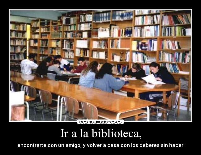 carteles deberes biblioteca hay que joderse desmotivaciones