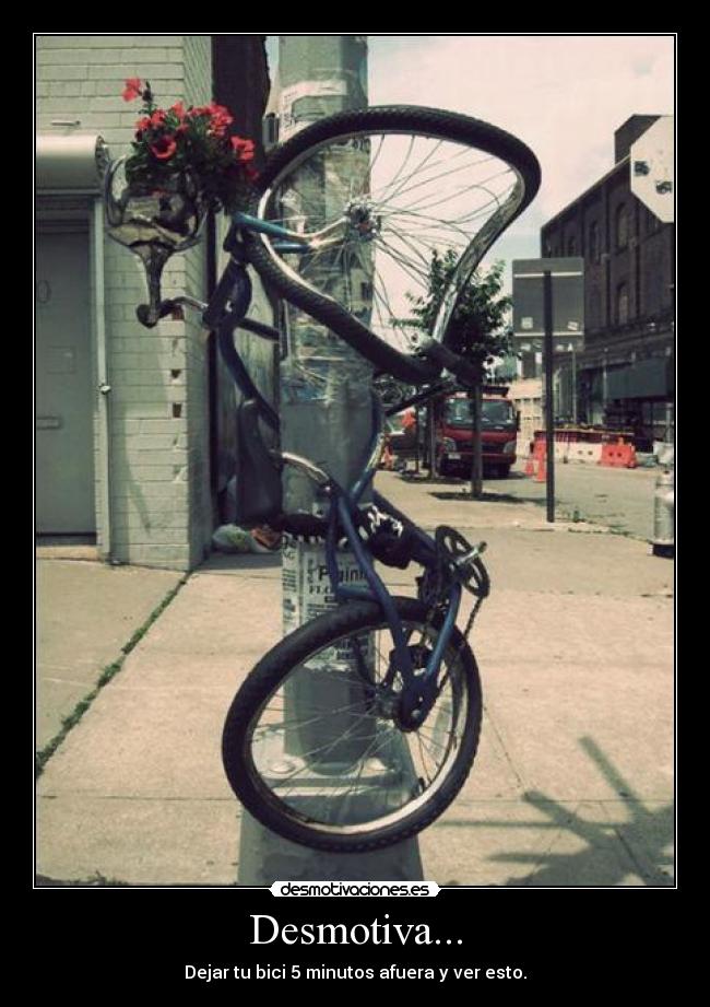 Desmotiva... - Dejar tu bici 5 minutos afuera y ver esto.