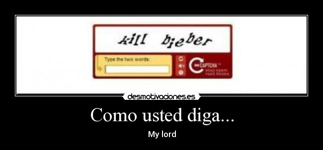 Como usted diga... - My lord