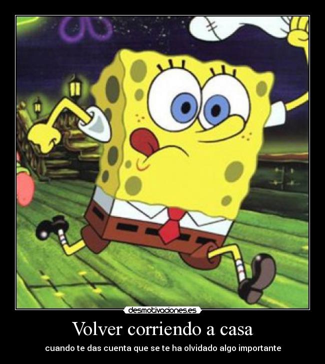 Volver corriendo a casa - cuando te das cuenta que se te ha olvidado algo importante