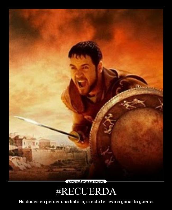 #RECUERDA - No dudes en perder una batalla, si esto te lleva a ganar la guerra.