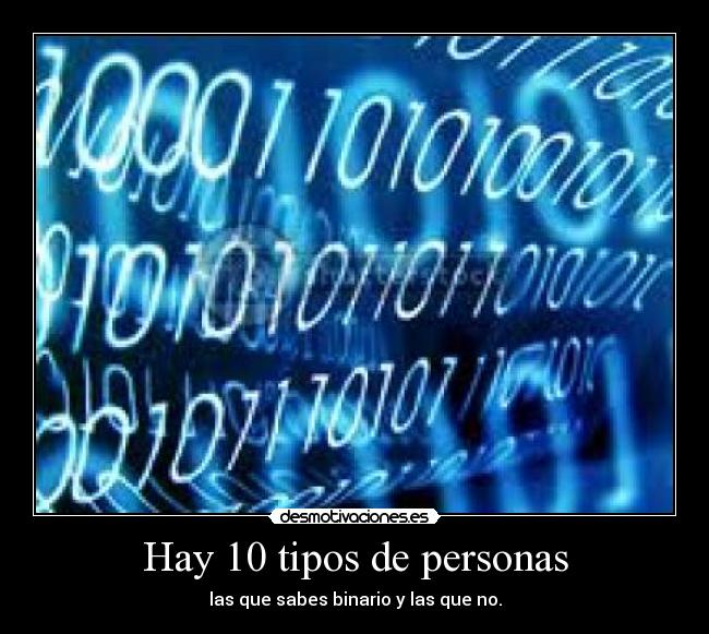Hay 10 tipos de personas - las que sabes binario y las que no.
