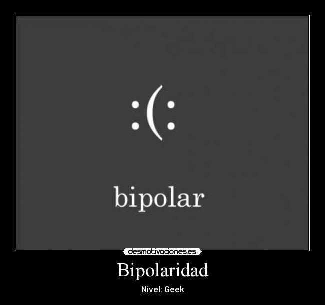 carteles geek bipolar desmotivaciones