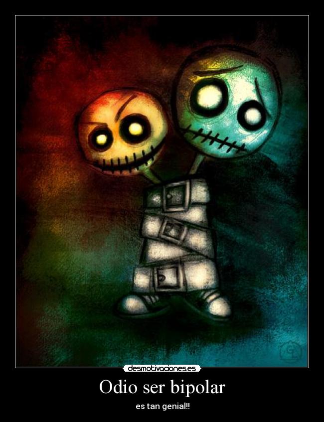 Odio ser bipolar - 