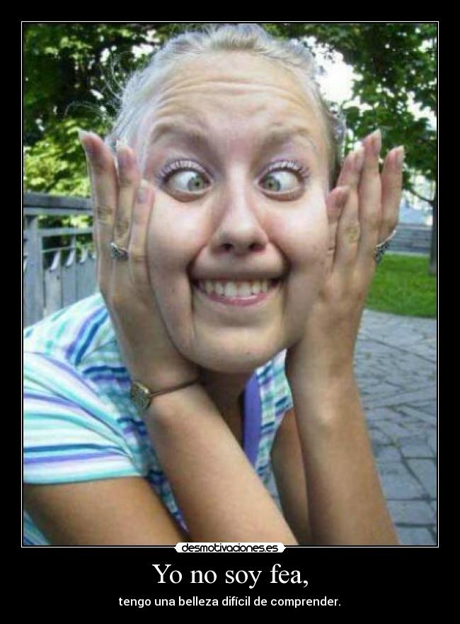 Yo no soy fea, -
