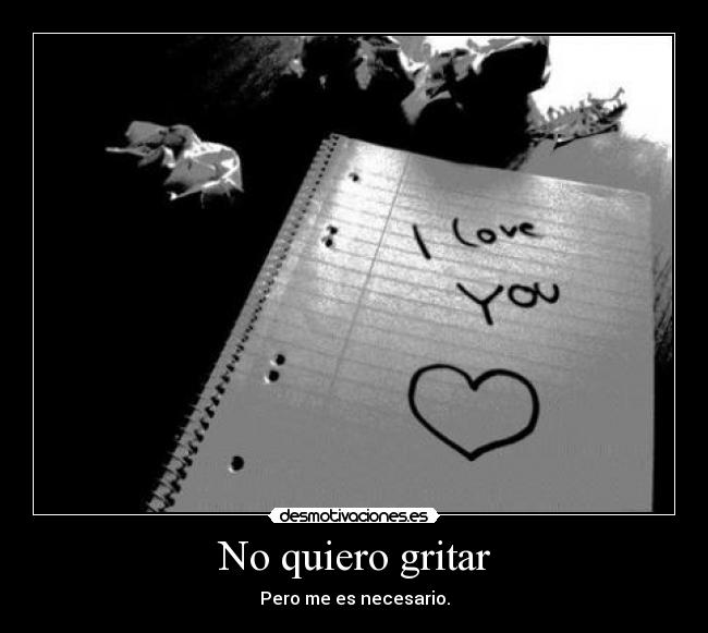 No quiero gritar - 