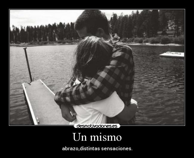 Un mismo - abrazo,distintas sensaciones.