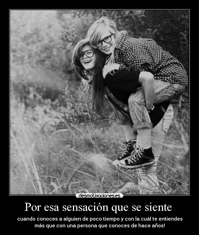 Por esa sensación que se siente -