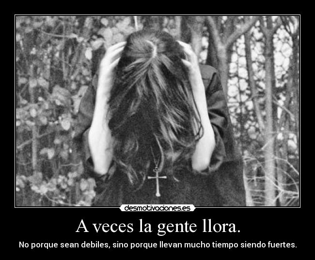 A veces la gente llora. - 