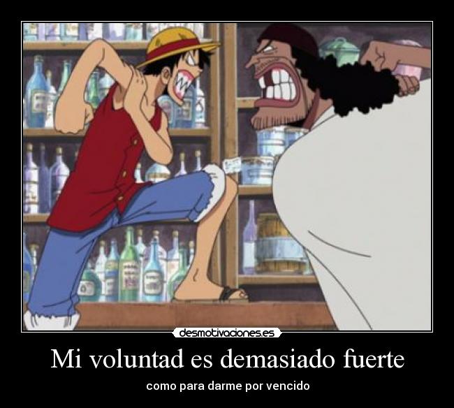 Mi voluntad es demasiado fuerte - 