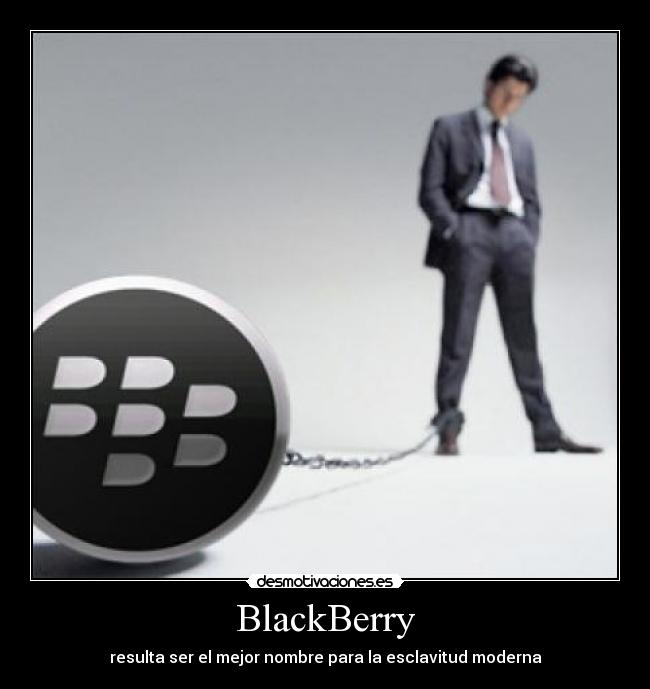 BlackBerry - resulta ser el mejor nombre para la esclavitud moderna