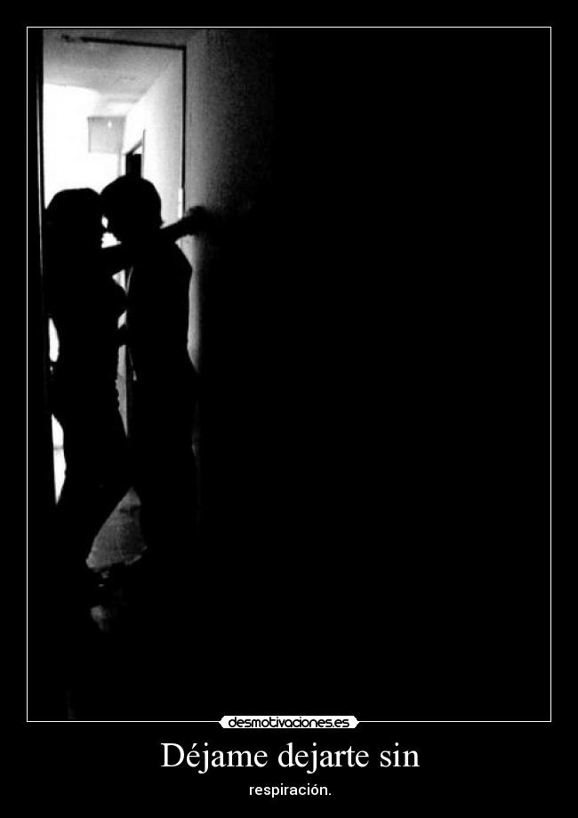 Déjame dejarte sin -