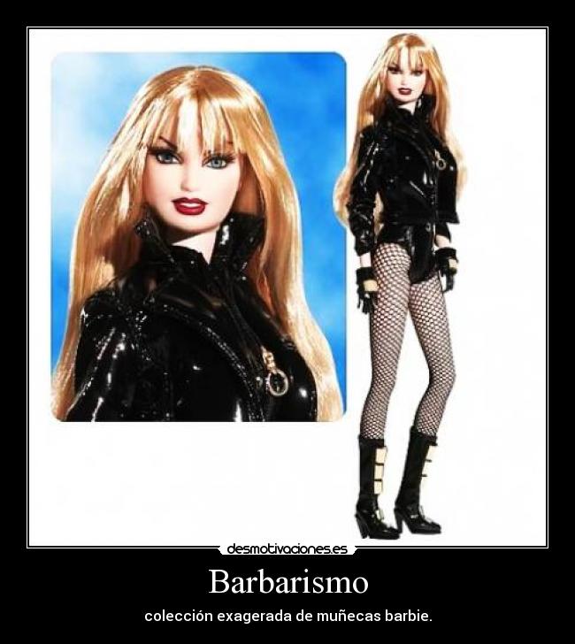 Barbarismo - colección exagerada de muñecas barbie.