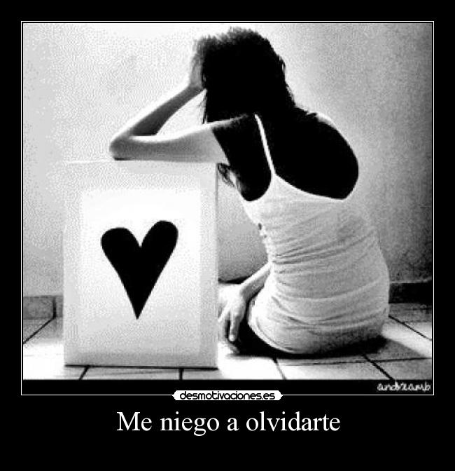 Me niego a olvidarte -
