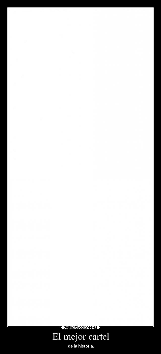 El mejor cartel - de la historia.