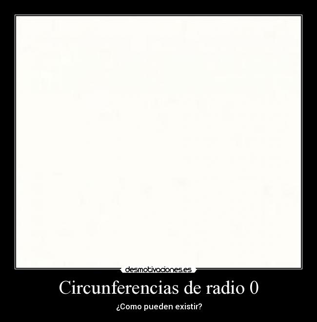 Circunferencias de radio 0 - ¿Como pueden existir?