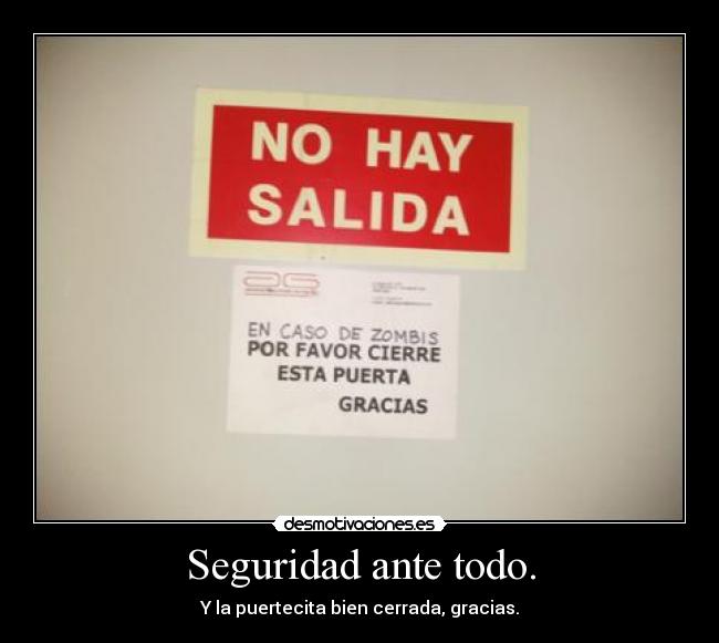 Seguridad ante todo. - Y la puertecita bien cerrada, gracias.