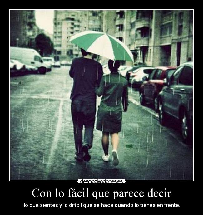 Con lo fácil que parece decir -