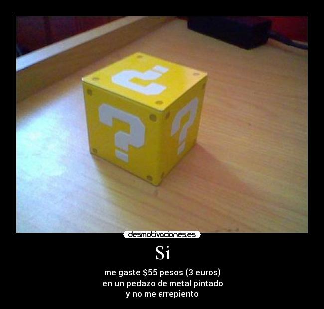 Si - me gaste $55 pesos (3 euros)
en un pedazo de metal pintado
y no me arrepiento