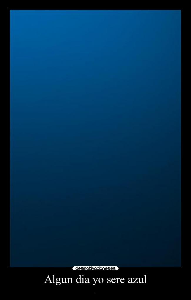 Algun dia yo sere azul -