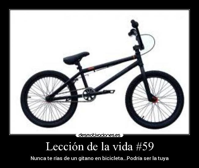 Lección de la vida #59 - Nunca te rías de un gitano en bicicleta...Podría ser la tuya