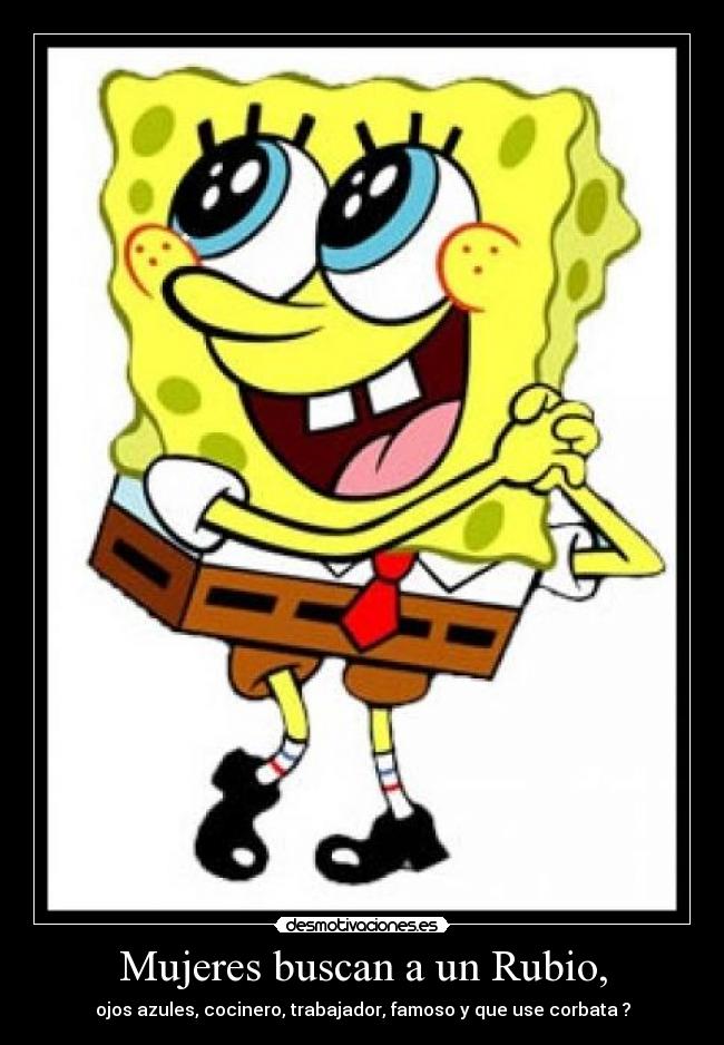 carteles corbata famoso rubio bob esponja mujer desmotivaciones