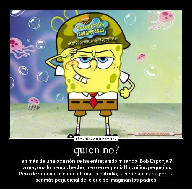 quien no? - en más de una ocasión se ha entretenido mirando ‘Bob Esponja’?
La mayoría lo hemos hecho, pero en especial los niños pequeños.
Pero de ser cierto lo que afirma un estudio, la serie animada podría
ser más perjudicial de lo que se imaginan los padres.