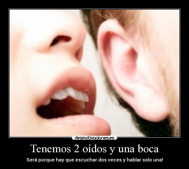 Tenemos 2 oídos y una boca - 