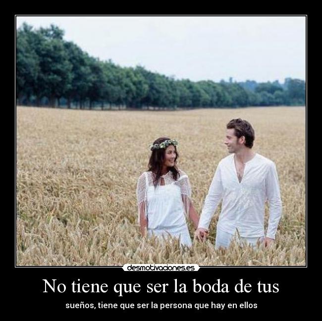 No tiene que ser la boda de tus - 