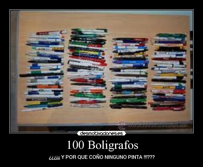 100 Boligrafos - ¿¿¿¡¡¡ Y POR QUE COÑO NINGUNO PINTA !!!???