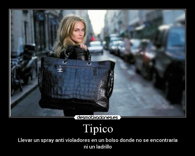 Tipico - Llevar un spray anti violadores en un bolso donde no se encontraría ni un ladrillo