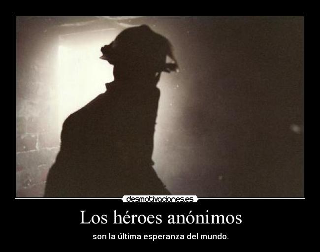 carteles heroe anonimo desmotivaciones