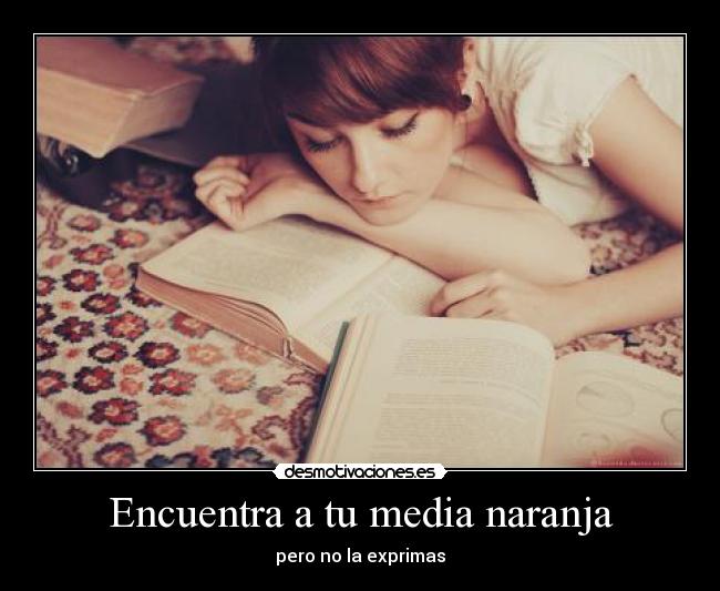 Encuentra a tu media naranja - pero no la exprimas