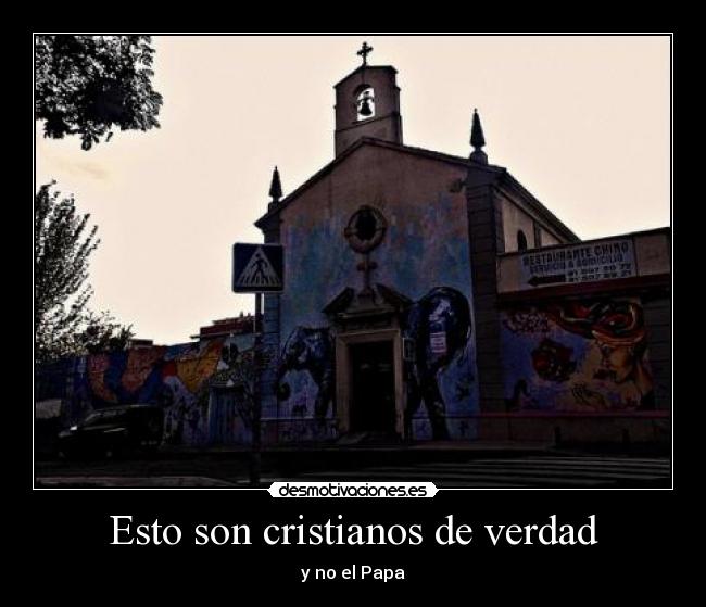 Esto son cristianos de verdad - y no el Papa