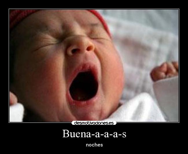 Buena-a-a-a-s - noches