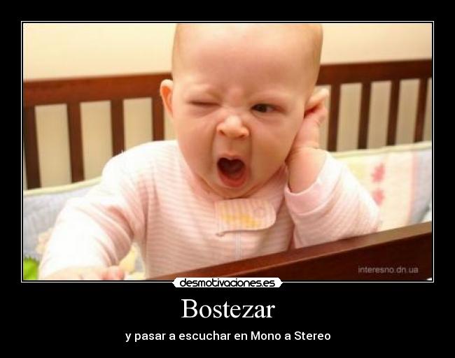 Bostezar - y pasar a escuchar en Mono a Stereo